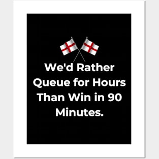 Euro 2024 - We'd Rather Queue for Hours Than Win in 90 Minutes. 2 England Flag Posters and Art